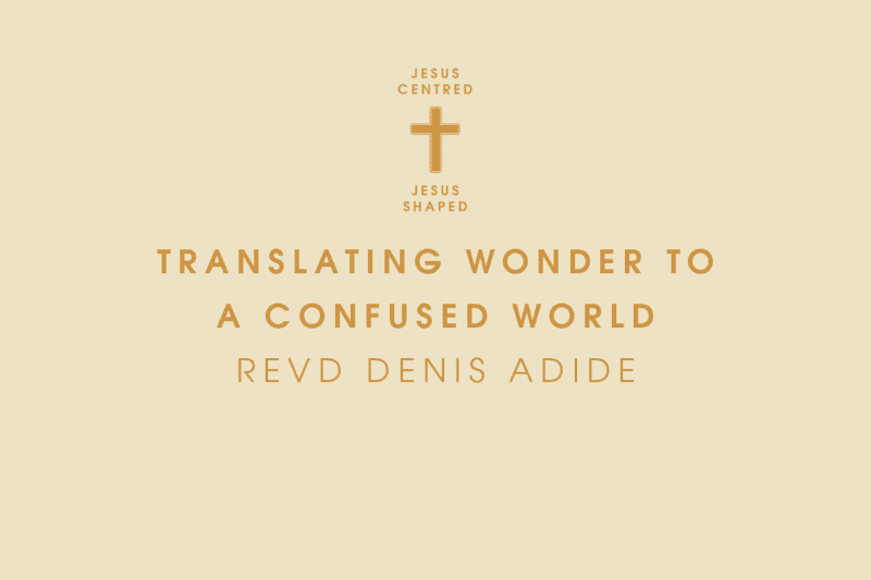 Translating Wonder to a Confused World, Revd Denis Adide (Diocesan Conference Talks)